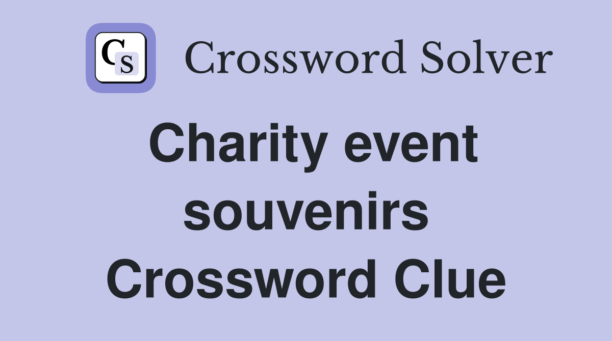 Charity event souvenirs Crossword Clue