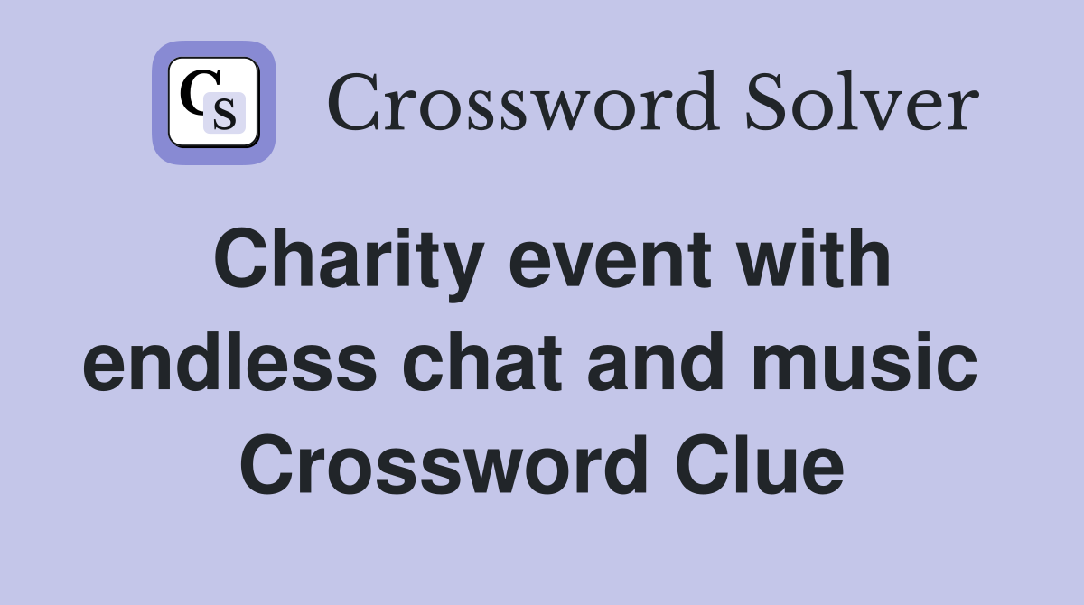 Charity event with endless chat and music  Crossword Clue