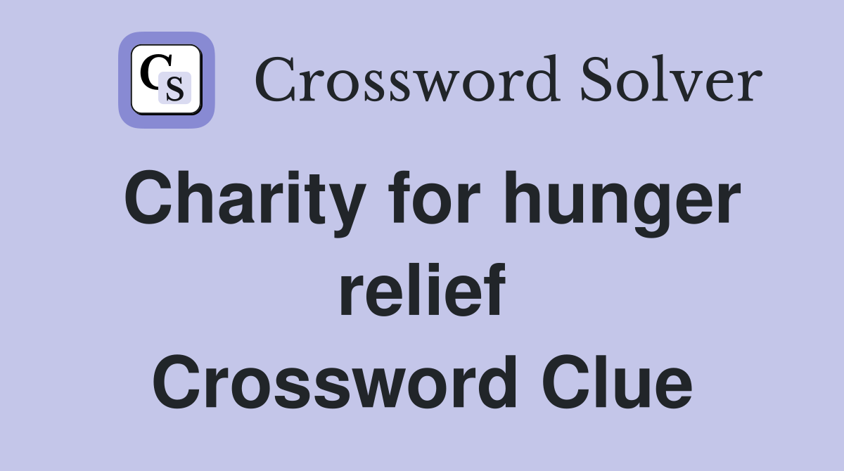 Charity for hunger relief Crossword Clue