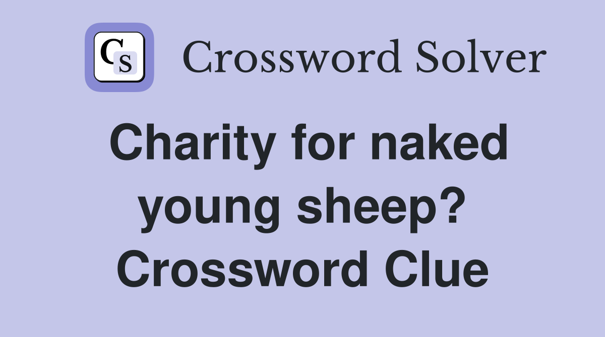 Charity for naked young sheep? Crossword Clue