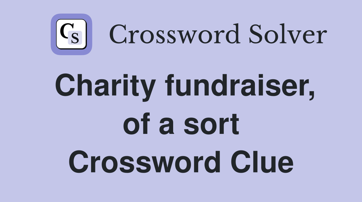 Charity fundraiser, of a sort Crossword Clue