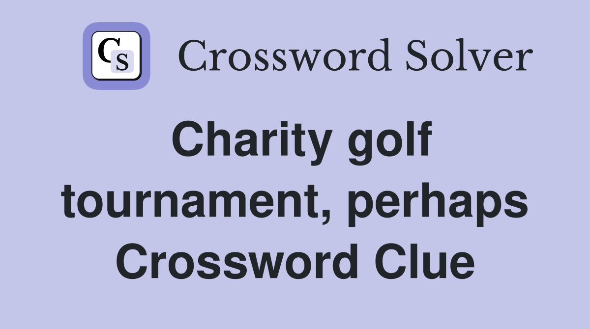 Charity golf tournament, perhaps Crossword Clue