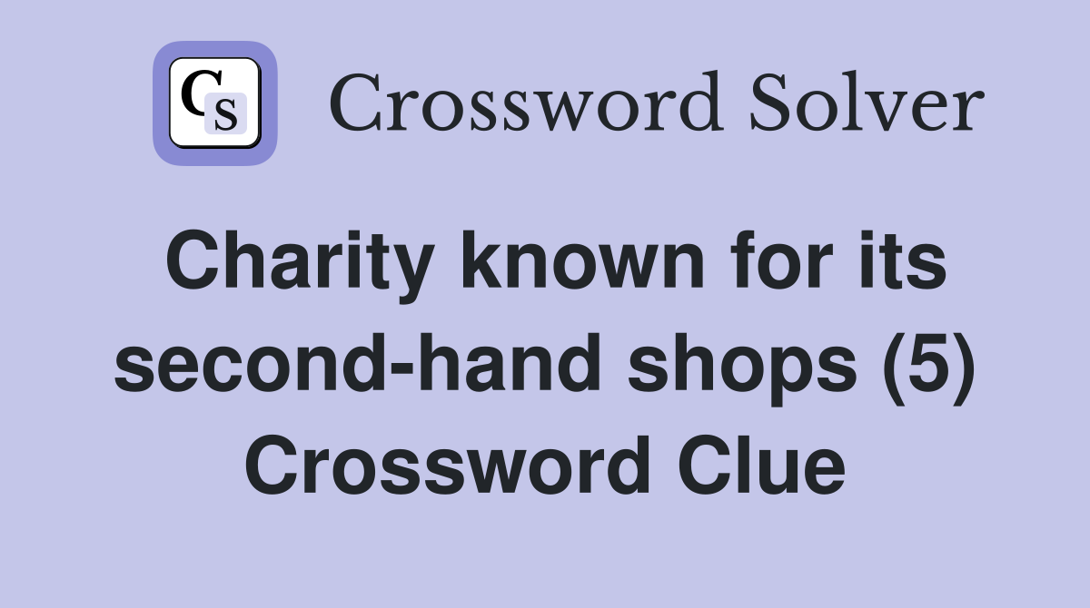 Charity known for its second-hand shops (5) Crossword Clue