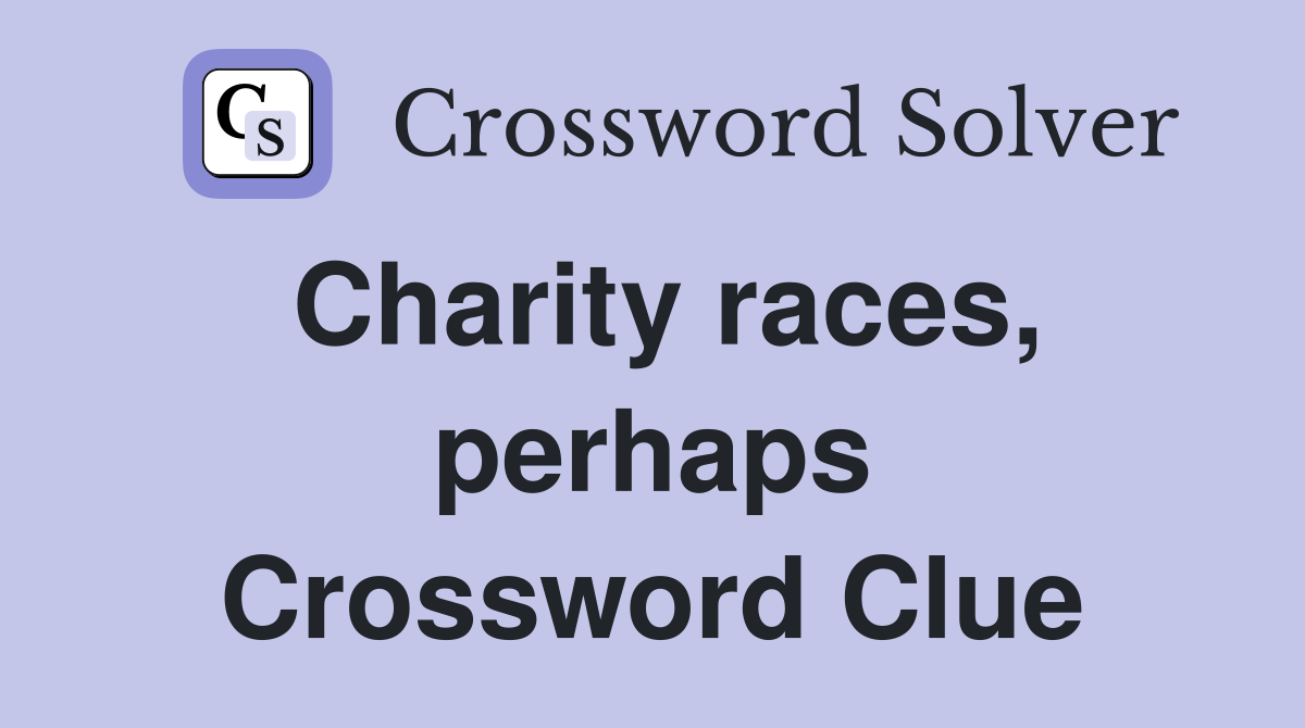 Charity races, perhaps Crossword Clue