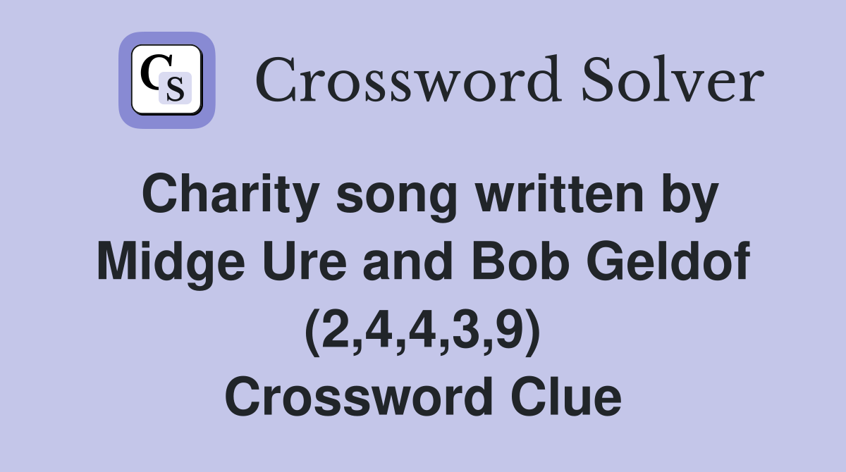 Charity song written by Midge Ure and Bob Geldof (2,4,4,3,9) Crossword Clue