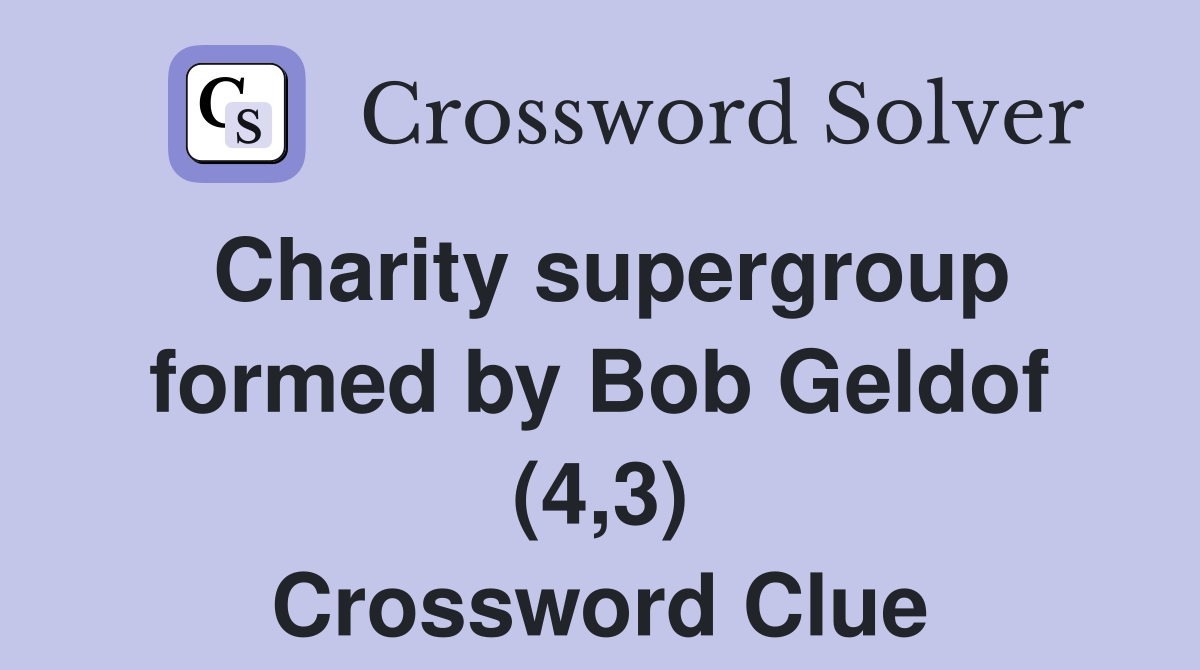 Charity supergroup formed by Bob Geldof (4,3) Crossword Clue