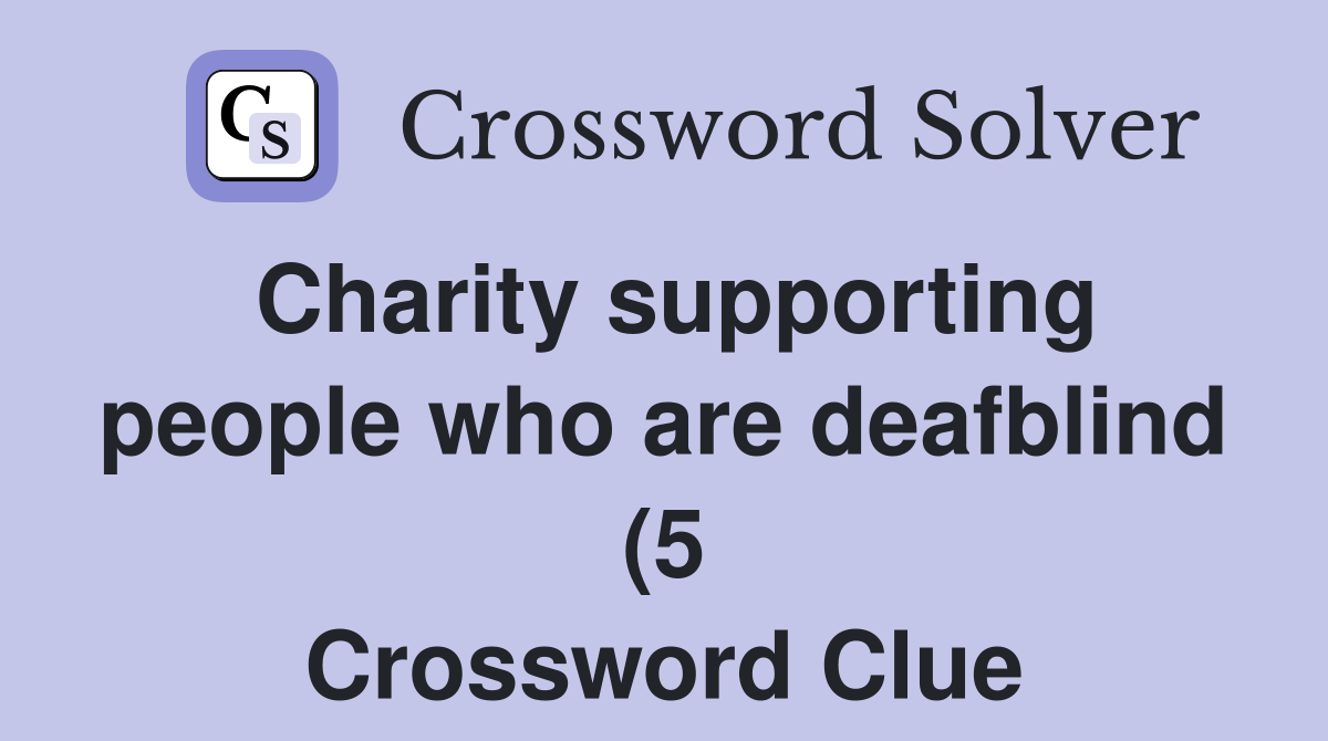 Charity supporting people who are deafblind (5) Crossword Clue Charity supporting people who are deafblind (5) Crossword Clue