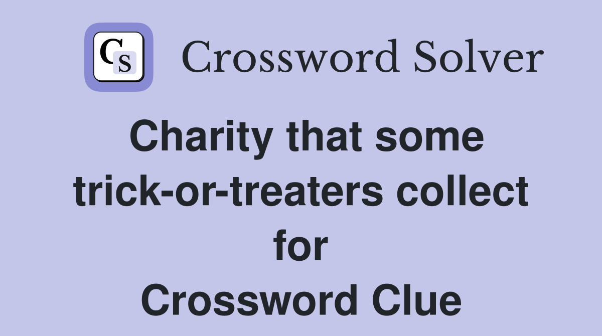 Charity that some trick-or-treaters collect for Crossword Clue