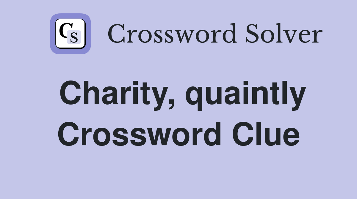Charity, quaintly Crossword Clue