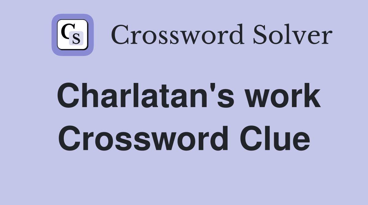 Charlatan's work Crossword Clue