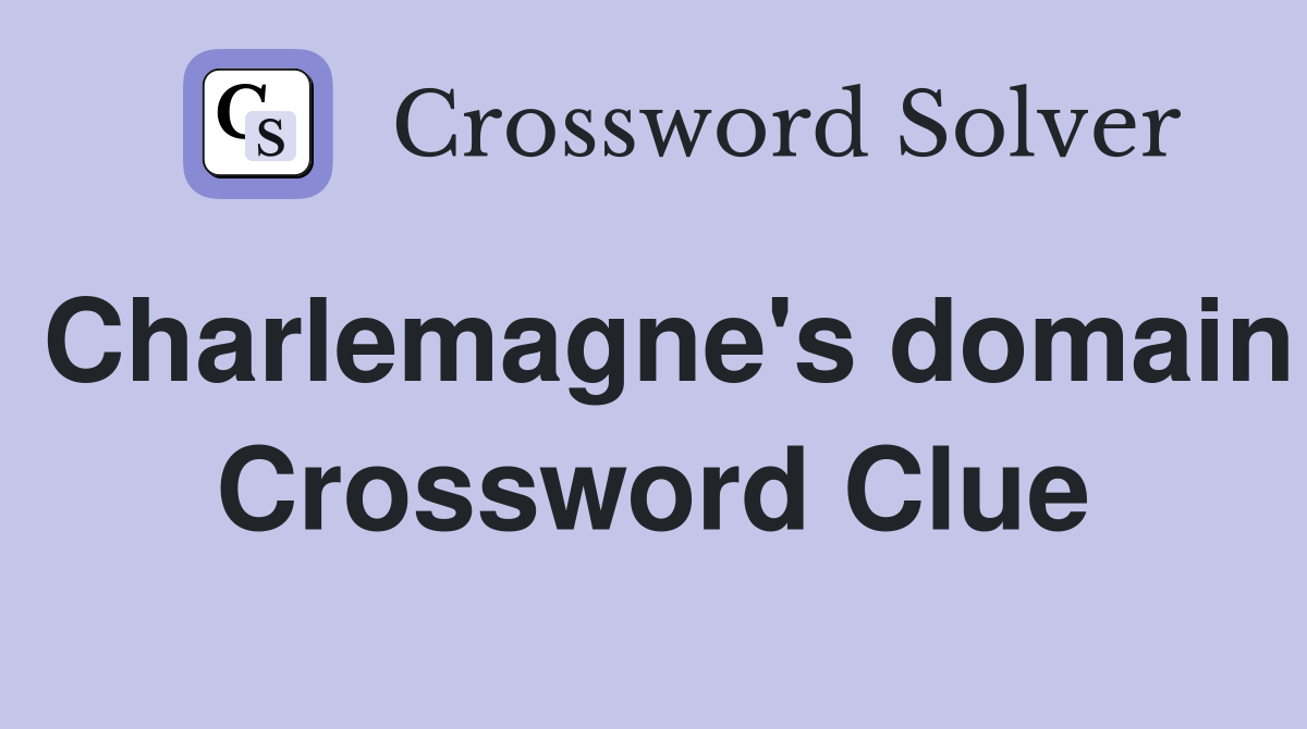 Charlemagne's domain Crossword Clue