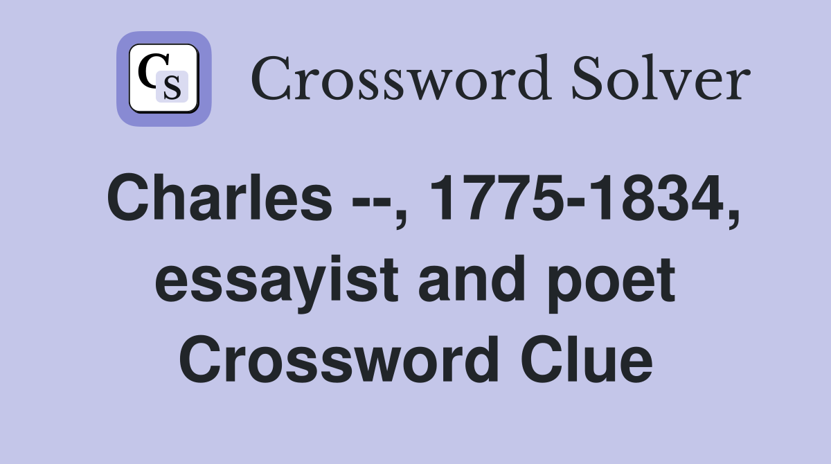 Charles --, 1775-1834, essayist and poet Crossword Clue