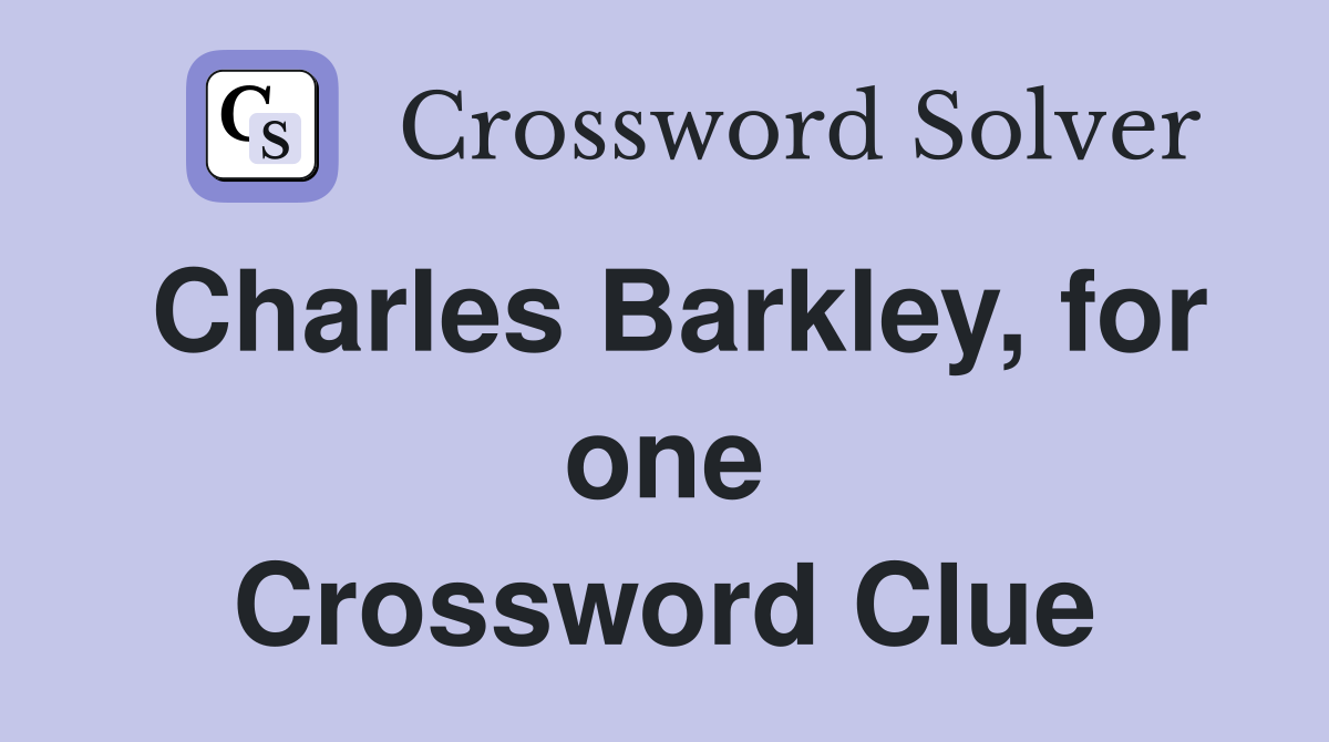 Charles Barkley, for one Crossword Clue