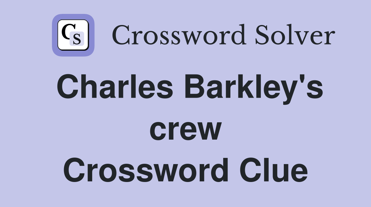 Charles Barkley's crew Crossword Clue