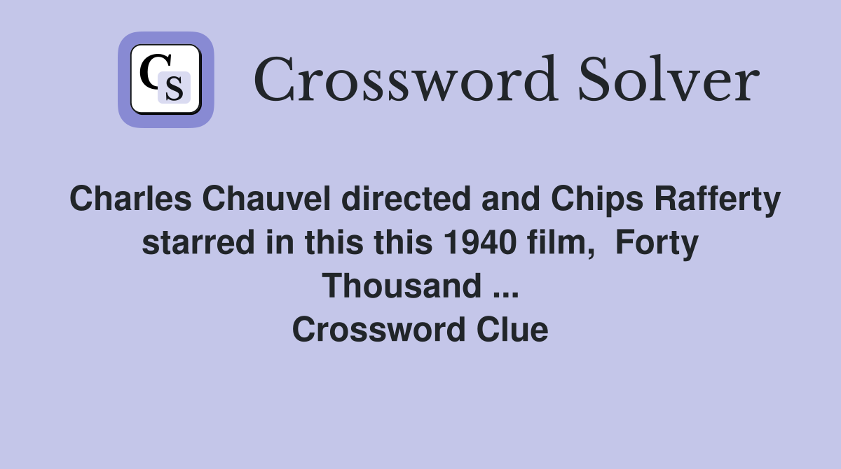 Charles Chauvel directed and Chips Rafferty starred in this this 1940 film,  Forty Thousand ... Crossword Clue