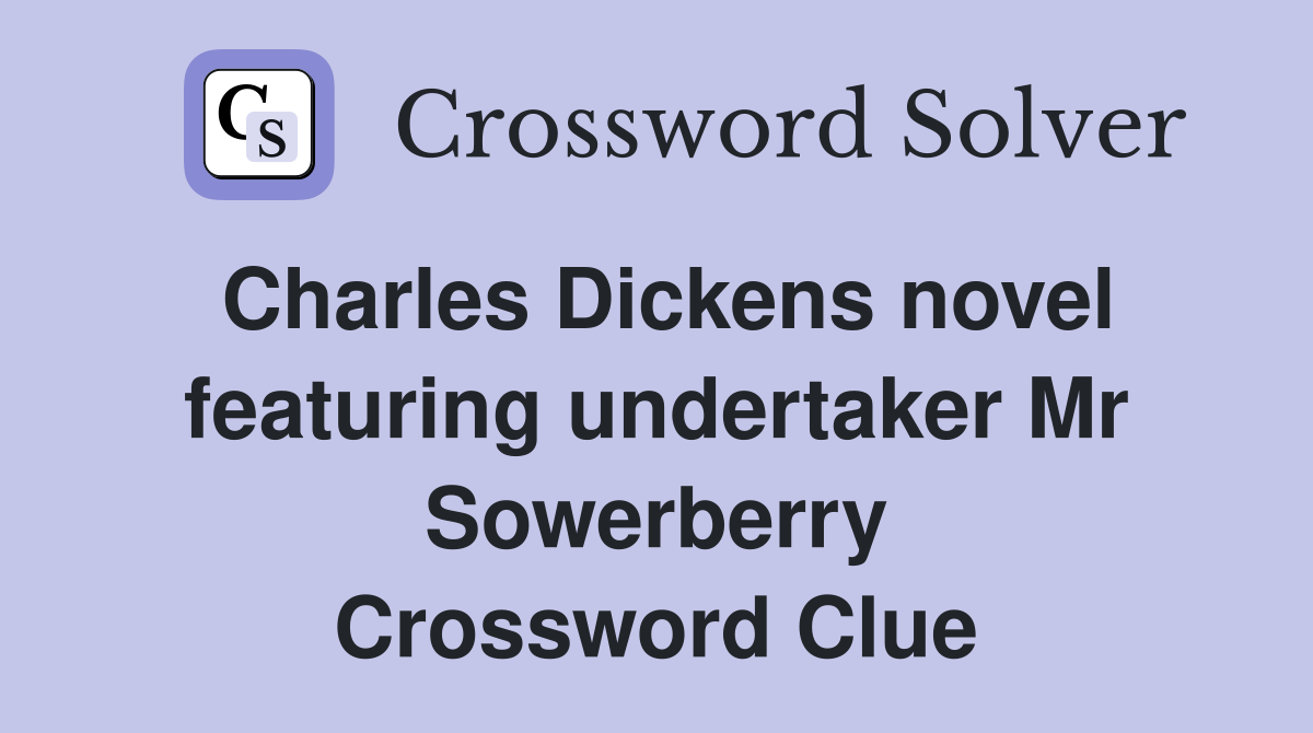 Charles Dickens novel featuring undertaker Mr Sowerberry Crossword Clue