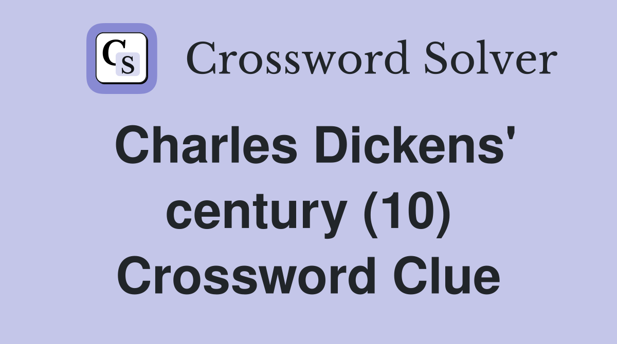 Charles Dickens' century (10) Crossword Clue