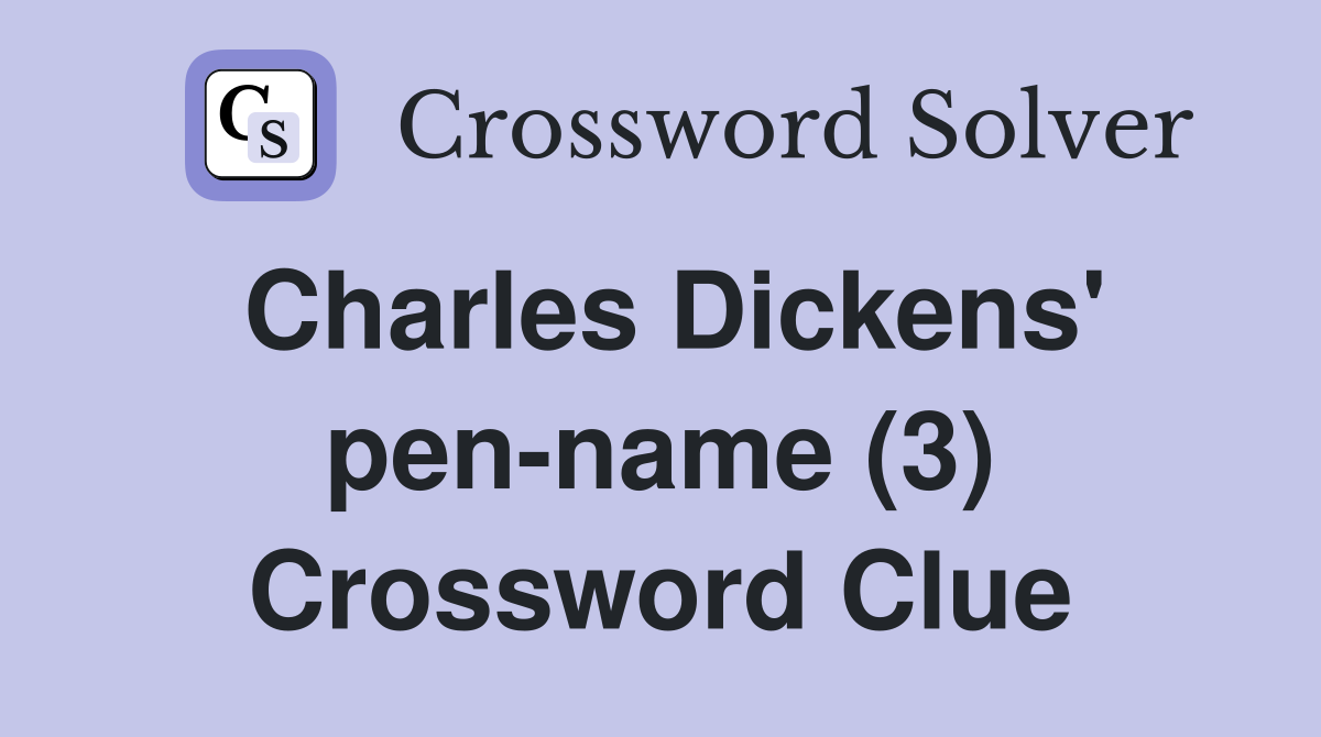 Charles Dickens' pen-name (3) Crossword Clue