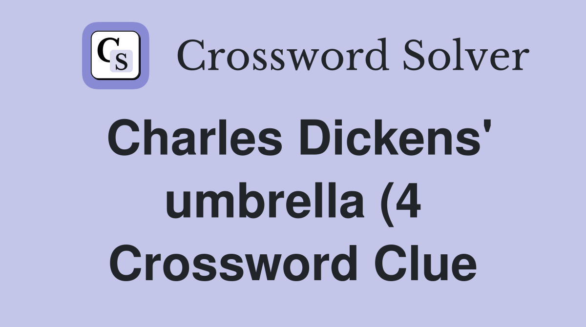 Charles Dickens #39 umbrella (4) Crossword Clue Answers Crossword Solver Charles Dickens #39 umbrella (4) Crossword Clue Answers Crossword Solver