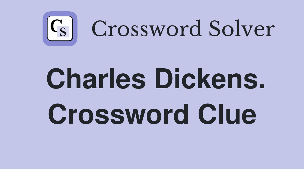 Charles Dickens. Crossword Clue