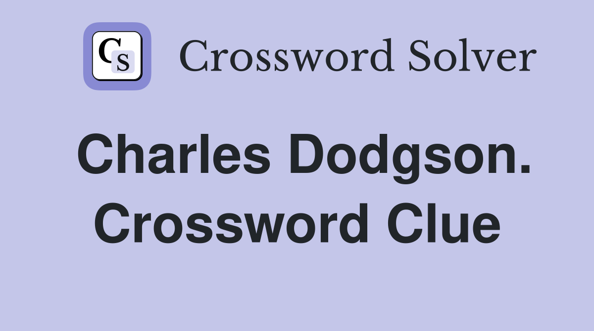 Charles Dodgson. Crossword Clue