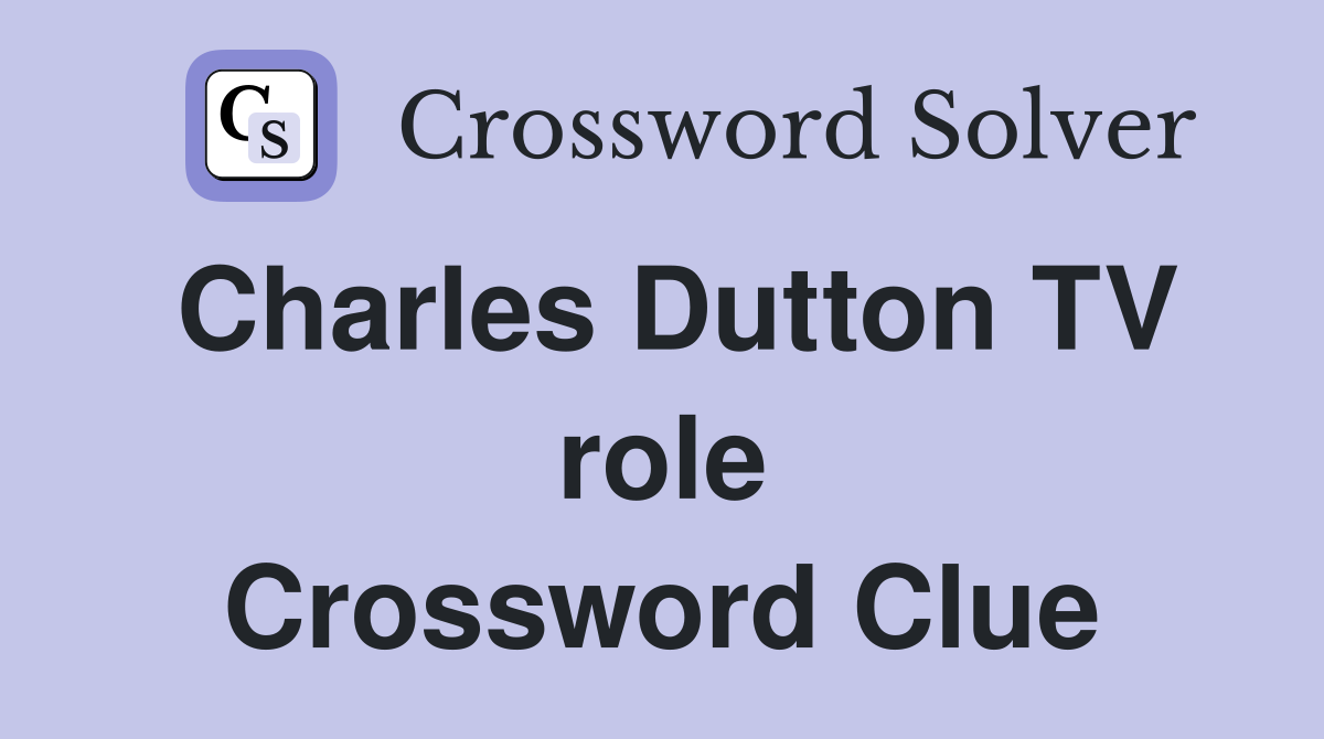 Charles Dutton TV role Crossword Clue