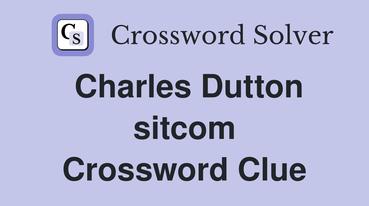 Charles Dutton sitcom Crossword Clue