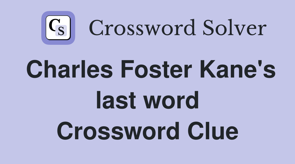 Charles Foster Kane's last word Crossword Clue