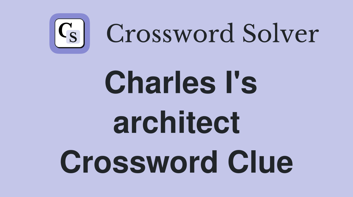 Charles I's architect Crossword Clue