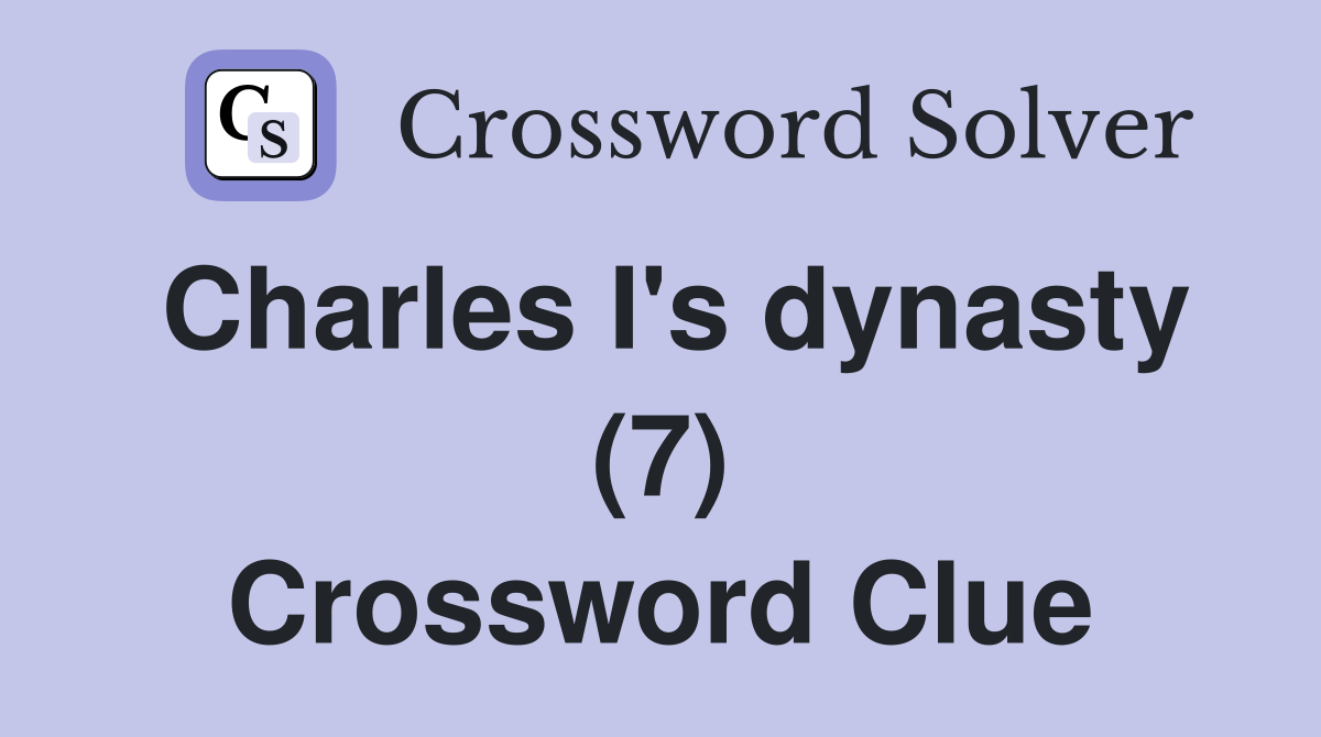 Charles I's dynasty (7) Crossword Clue
