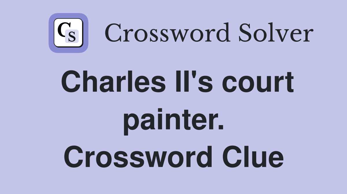 Charles II's court painter. Crossword Clue