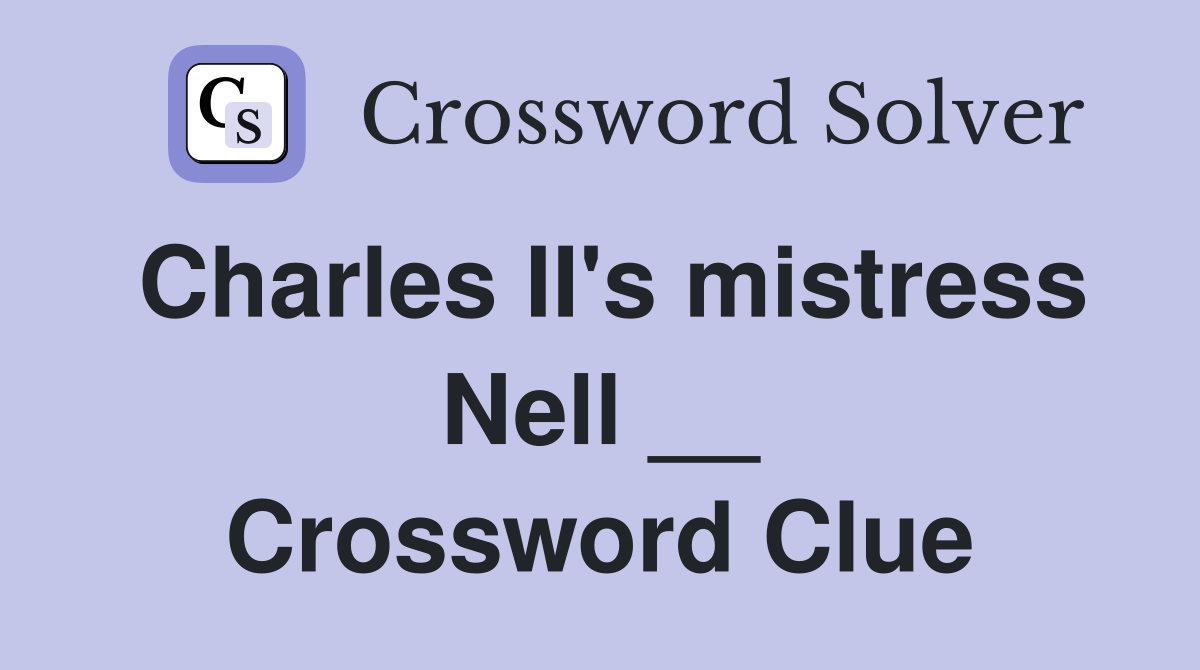 Charles II's mistress Nell __ Crossword Clue