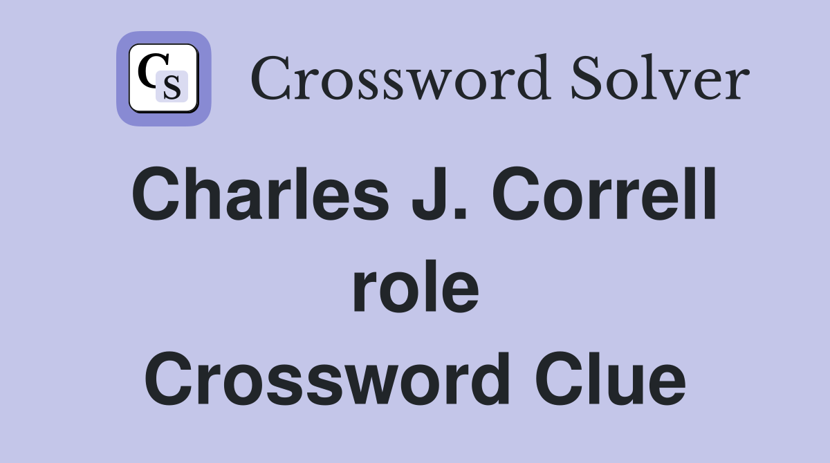 Charles J. Correll role Crossword Clue