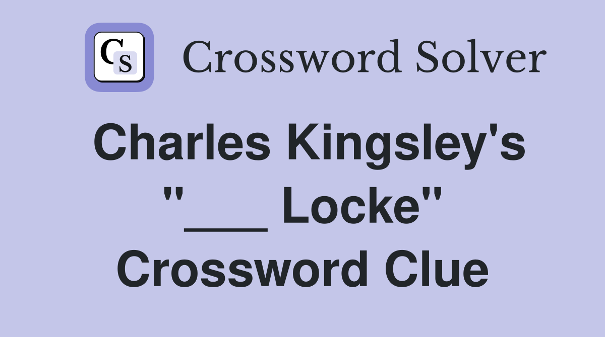 Charles Kingsley's "___ Locke" Crossword Clue
