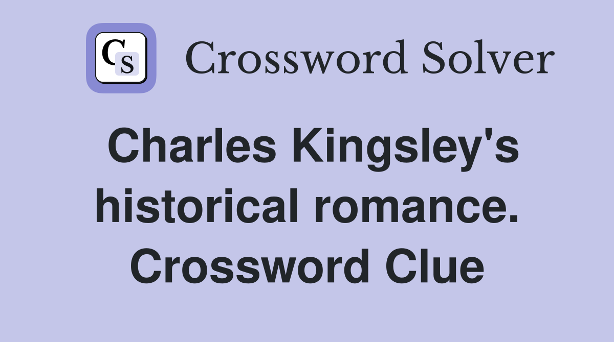 Charles Kingsley's historical romance. Crossword Clue