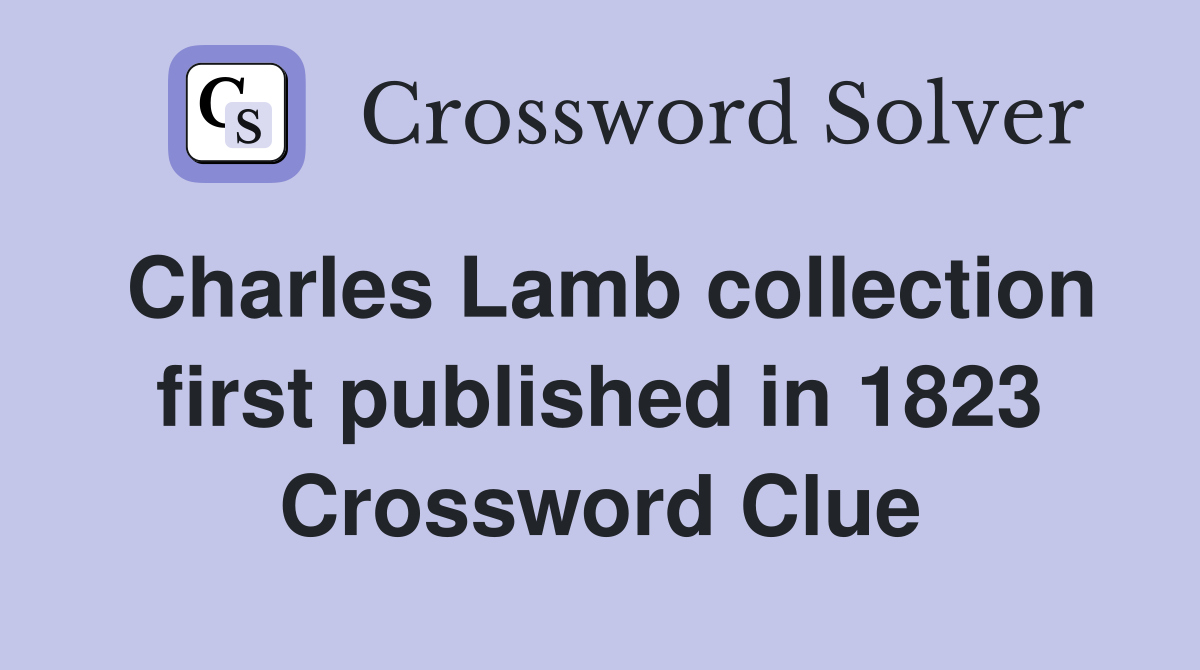 Charles Lamb collection first published in 1823 Crossword Clue