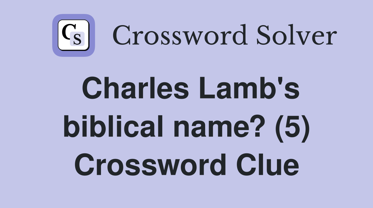 Charles Lamb's biblical name? (5) Crossword Clue