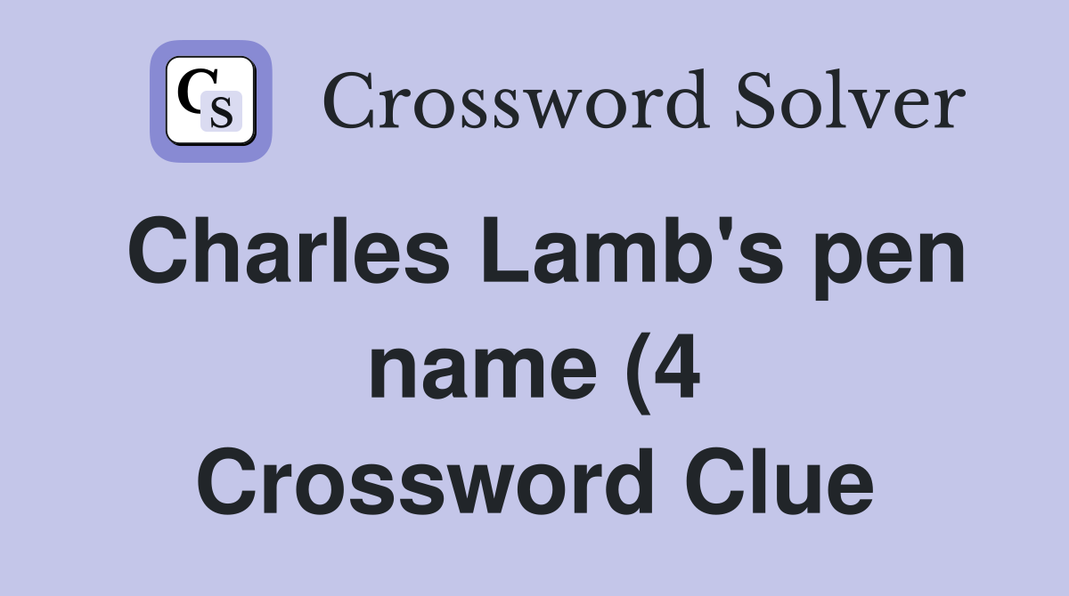 Charles Lamb #39 s pen name (4) Crossword Clue Answers Crossword Solver Charles Lamb #39 s pen name (4) Crossword Clue Answers Crossword Solver