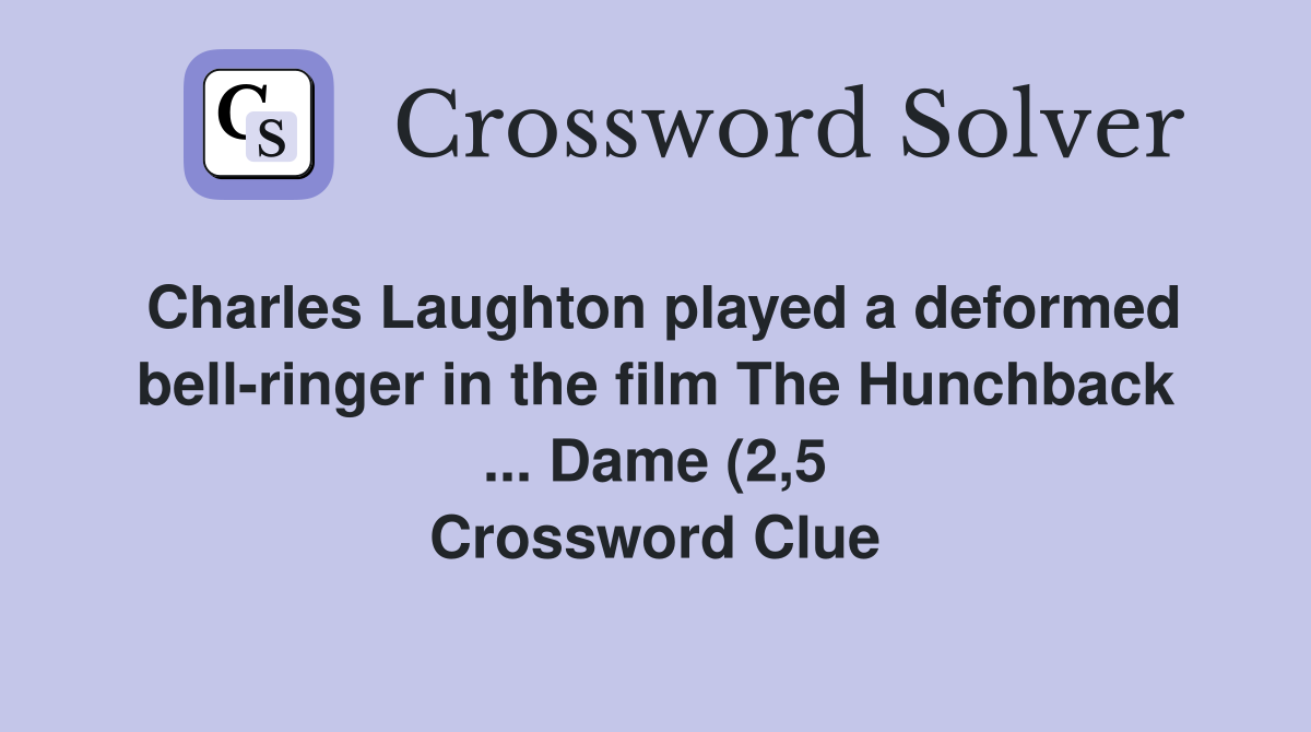 Charles Laughton played a deformed bell ringer in the film The Charles Laughton played a deformed bell ringer in the film The