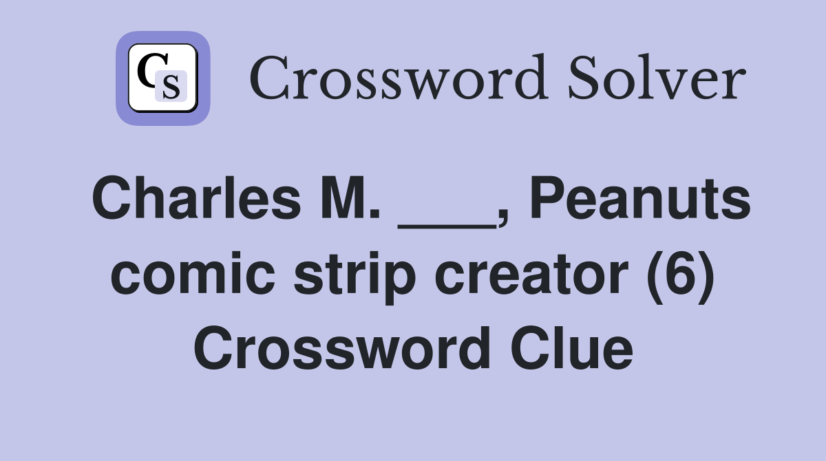 Charles M. ___, Peanuts comic strip creator (6) Crossword Clue