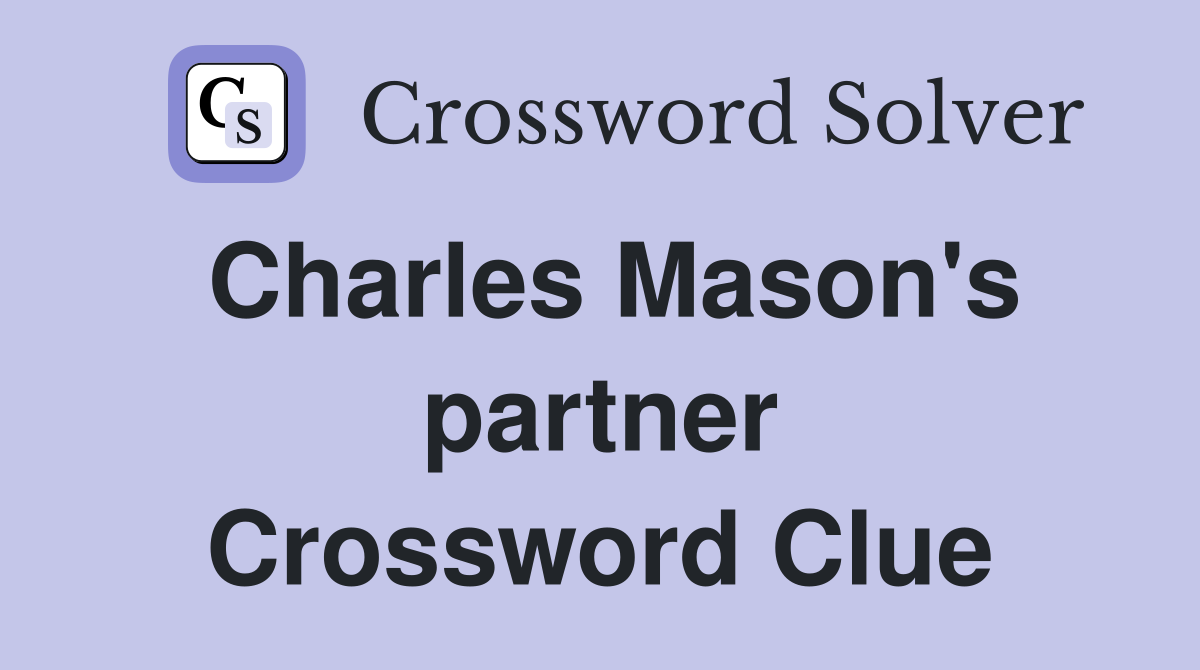 Charles Mason's partner Crossword Clue