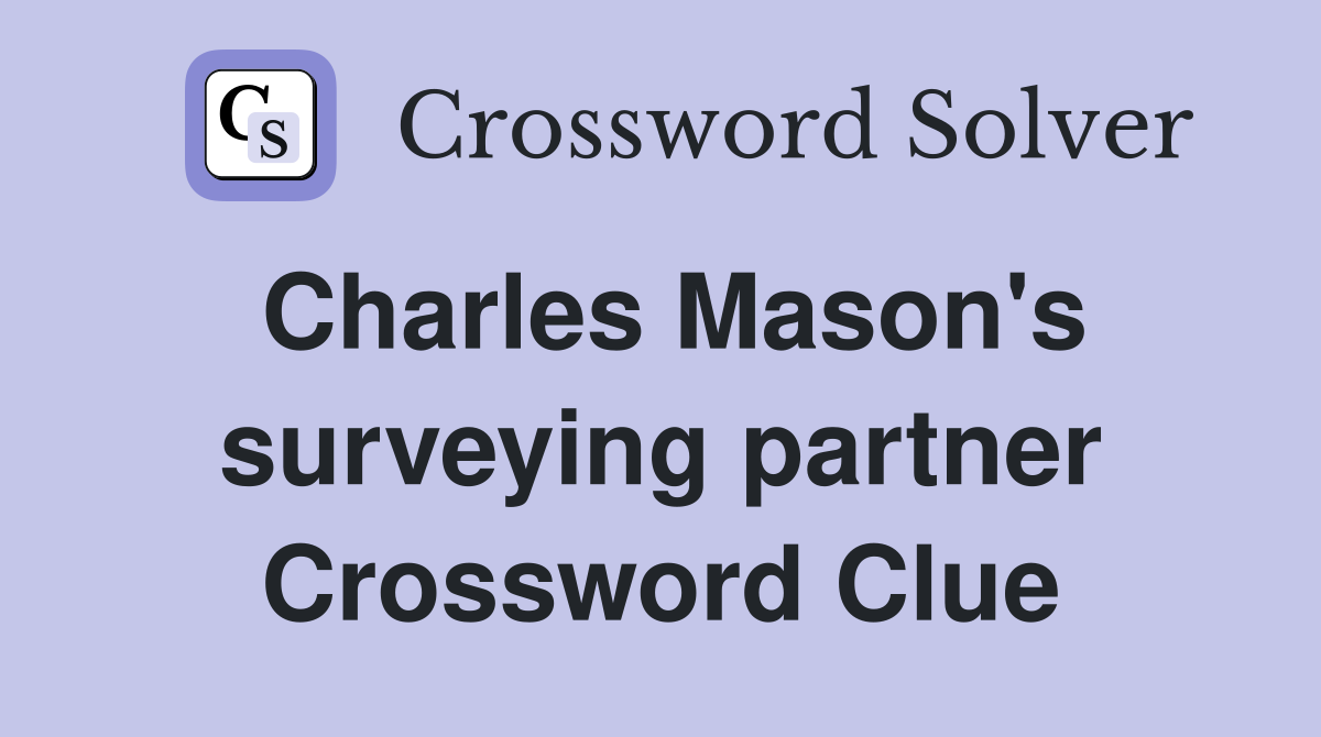 Charles Mason's surveying partner Crossword Clue