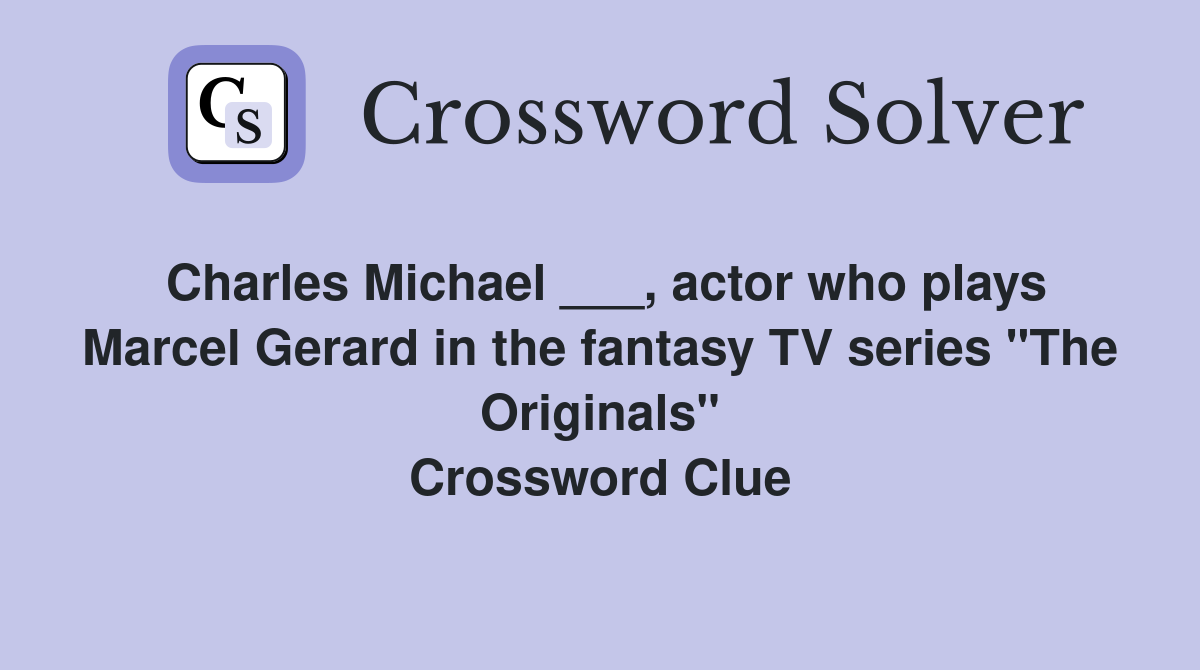 Charles Michael ___, actor who plays Marcel Gerard in the fantasy TV series "The Originals" Crossword Clue