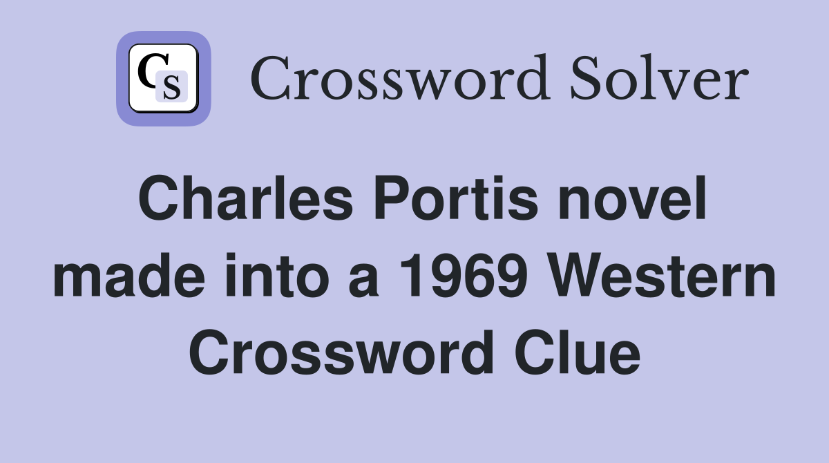 Charles Portis novel made into a 1969 Western Crossword Clue