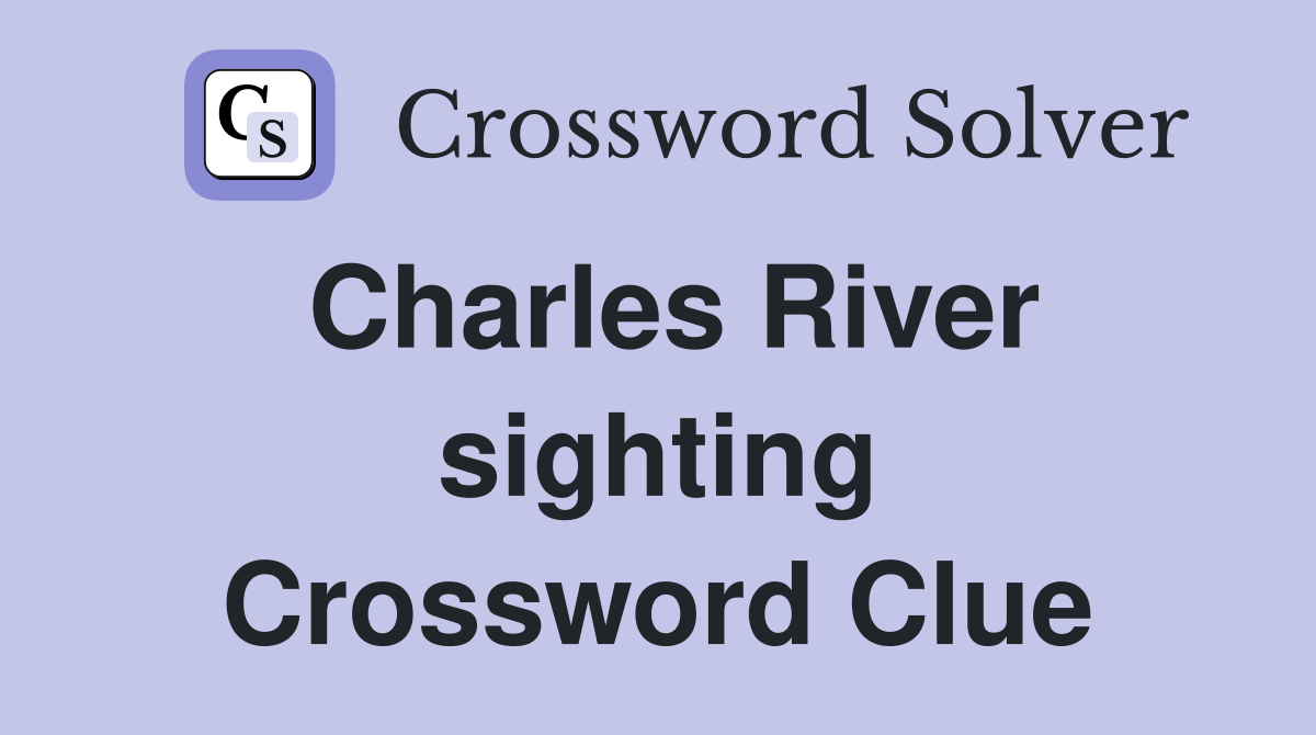 Charles River sighting Crossword Clue