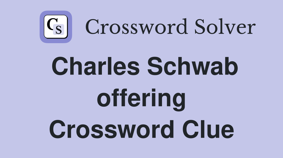 Charles Schwab offering Crossword Clue