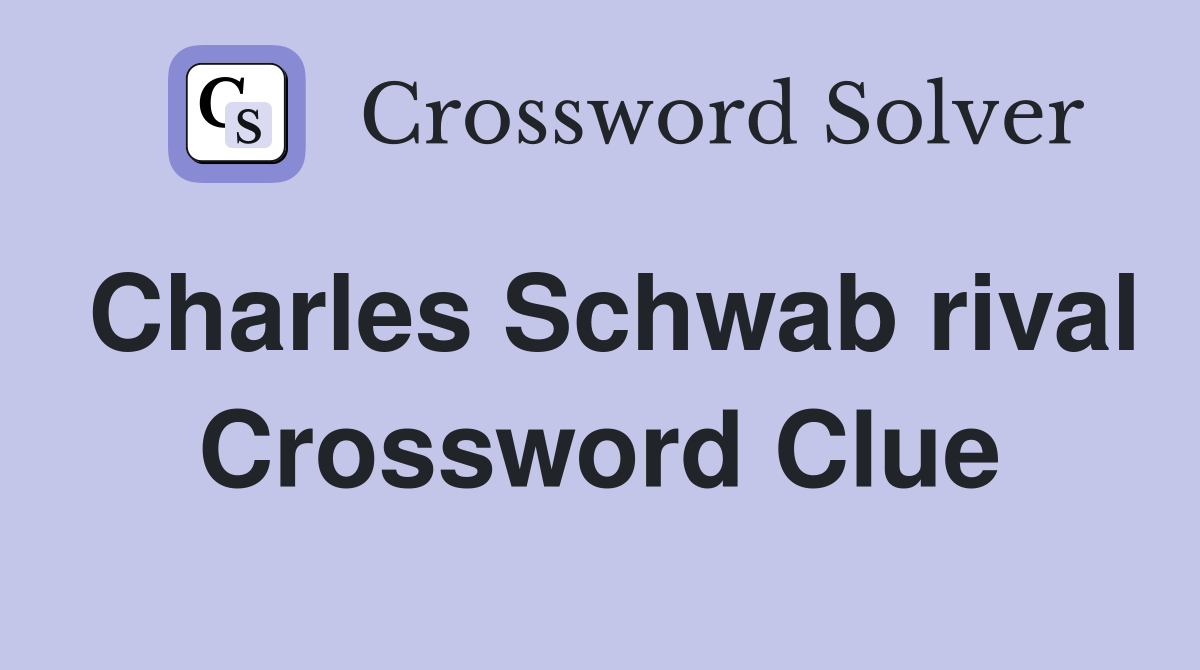 Charles Schwab rival Crossword Clue
