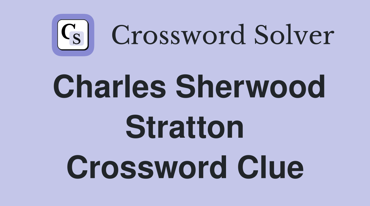 Charles Sherwood Stratton Crossword Clue