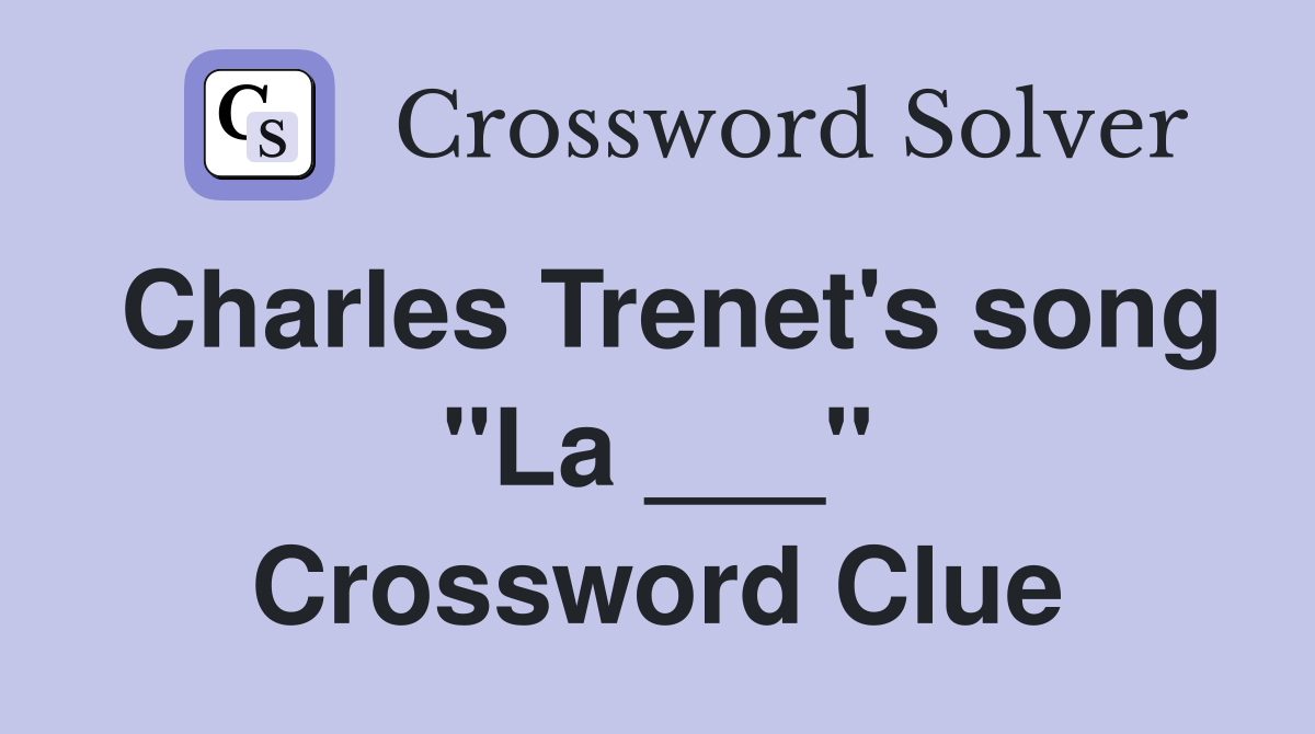 Charles Trenet's song "La ___" Crossword Clue