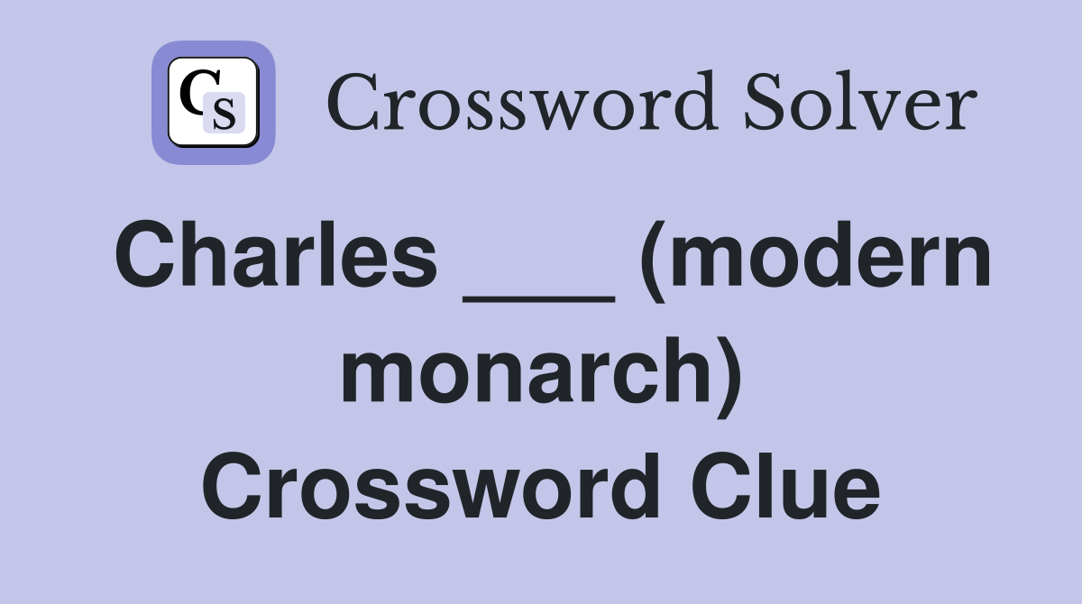 Charles ___ (modern monarch) Crossword Clue